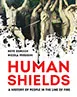 “Human Shields: A History of People in the Line of Fire” book cover