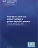 Front cover of the How to reclaim lost property from a prison or police station with the Queen Mary School of Law logo and the LAC logo